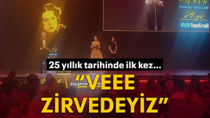 25 yıllık tarihinde ilk kez…  “Veee zirvedeyiz”