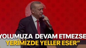 Yolumuza devam etmezsek, yerimizde yeller eser