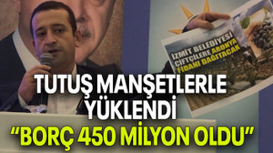 Tutuş manşetlerle yüklendi “Borç 450 milyon oldu”