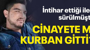 İntihar ettiği ileri sürülen genç cinayete mi kurban gitti