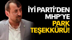 İYİ Parti’den MHP’ye park teşekkürü!