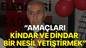 "Amaçları kindar ve dindar nesil yetiştirmek!"