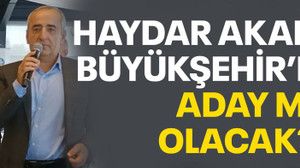 Haydar Akar, Büyükşehir'e aday mı olacak?