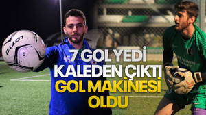 7 gol yedi, kaleciliğe küstü, forvete geçti, golcülüğüyle rakiplerinin kabusu oldu