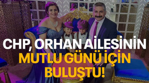 CHP, Orhan ailesinin mutlu günü için buluştu!
