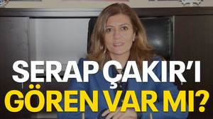 Serap Çakır’ı gören var mı?