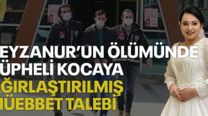 Beyzanur'un ölümünde şüpheli kocaya ağırlaştırılmış müebbet talebi
