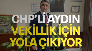 CHP’li Aydın vekillik için yola çıkıyor