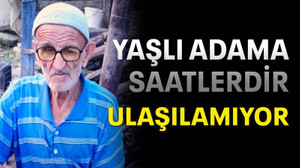 Yaşlı adama saatlerdir ulaşılamıyor
