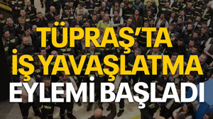 TÜPRAŞ’ta iş yavaşlatma eylemi başladı