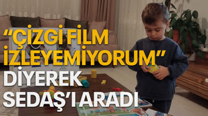 "Çizgi film izleyemiyorum" diyerek SEDAŞ’ı aradı