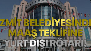 İzmit Belediyesinde maaş teklifine yurt dışı rötarı!