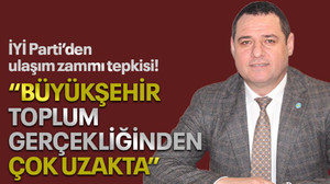 İYİ Parti'den ulaşım zammı tepkisi: “Büyükşehir, toplum gerçekliğinden çok uzakta!”