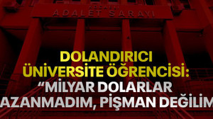 Dolandırıcı üniversite öğrencisi: "Milyar dolarlar kazanmadım, pişman değilim"