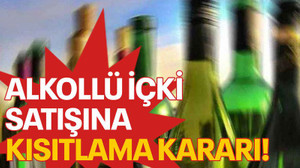 Alkollü içki satışına kısıtlama kararı!
