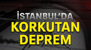 İstanbul’da korkutan deprem