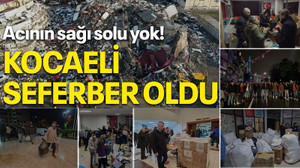 Acının sağı solu yok! KOCAELİ SEFERBER OLDU