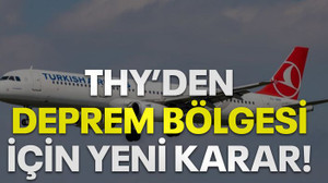 Deprem bölgesi için THY’den yeni karar!