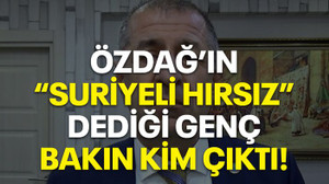 Özdağ'ın 'Suriyeli hırsız' dediği genç bakın kim çıktı!