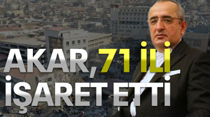 Akar 71 ili işaret etti