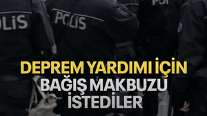 Deprem yardımı için bağış makbuzu istediler