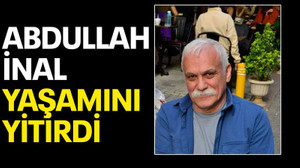 Abdullah İnal yaşamını yitirdi
