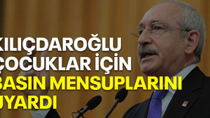 Kılıçdaroğlu 'çocuklar' için basın mensuplarını uyardı