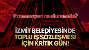 İzmit Belediyesinde toplu iş sözleşmesi için kritik gün! Promosyon ne oldu?