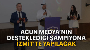 Acun Medya’nın desteklediği şampiyona İzmit’te yapılacak