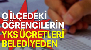 O ilçedeki öğrencilerin YKS ücretleri belediyeden