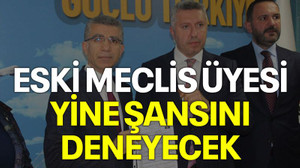 Eski meclis üyesi yine şansını deneyecek