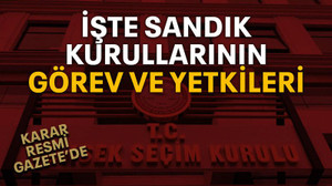 İşte Sandık kurullarının görev ve yetkileri
