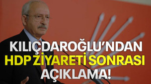 Kılıçdaroğlu'ndan HDP ziyareti sonrası açıklama!