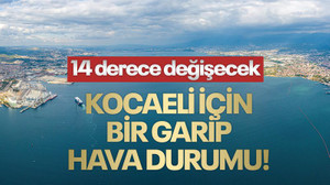 Kocaeli için bir garip hava durumu!