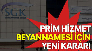 Prim hizmet beyannamesi için yeni karar!