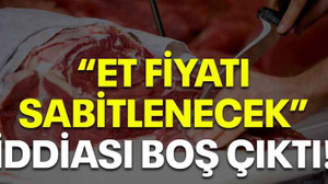 Et fiyatı sabitlenecek iddiası boş çıktı
