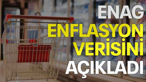 ENAG enflasyon verisini açıkladı