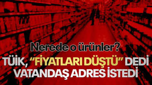 TÜİK, bu ürünlerin fiyatının düştüğünü söyledi, vatandaş adres istedi!