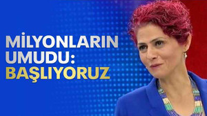 Milyonların umudu: Başlıyoruz