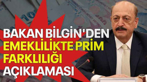 Bakan Bilgin'den emeklilikte prim farklılığı açıklaması