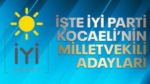 İşte İYİ Parti’nin adayları!