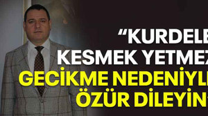 Acur: Kurdele kesmek yetmez, gecikme nedeniyle özür dileyin