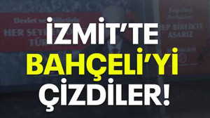 İzmit’te Bahçeli’yi çizdiler!