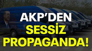 AKP'den sessiz propaganda!