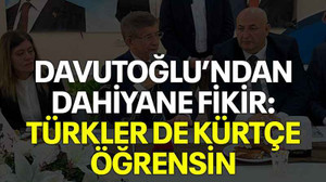 Davutoğlu’ndan dahiyane fikir: Türkler de Kürtçe öğrensin