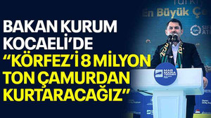 Bakan Kurum Kocaeli’de “Körfez’i 8 milyon ton çamurdan kurtaracağız”