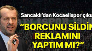 Sancaklı’dan Kocaelispor çıkışı! “Borcunu sildim, reklamını yaptım mı?”