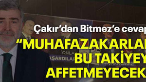 Çakır’dan Bitmez’e cevap! “Muhafazakarlar bu takiyeyi affetmeyecek”