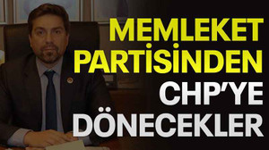 Memleket Partisinden CHP’ye dönecekler