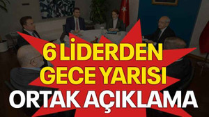 6 liderden gece yarısı ortak açıklama